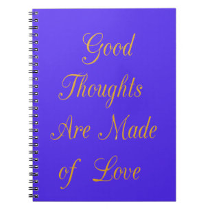 Good Thoughts are Made of Love Notebook
