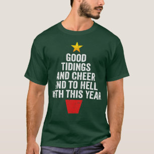Good Tidings and Cheer and to Hell with this Year T-Shirt