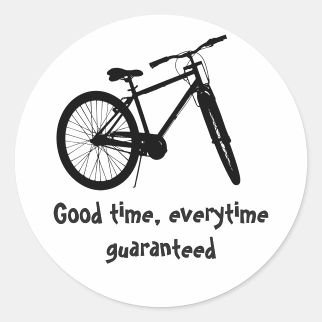 Good Time Every time Guaranteed Bike Quote  Classic Round Sticker (Front)