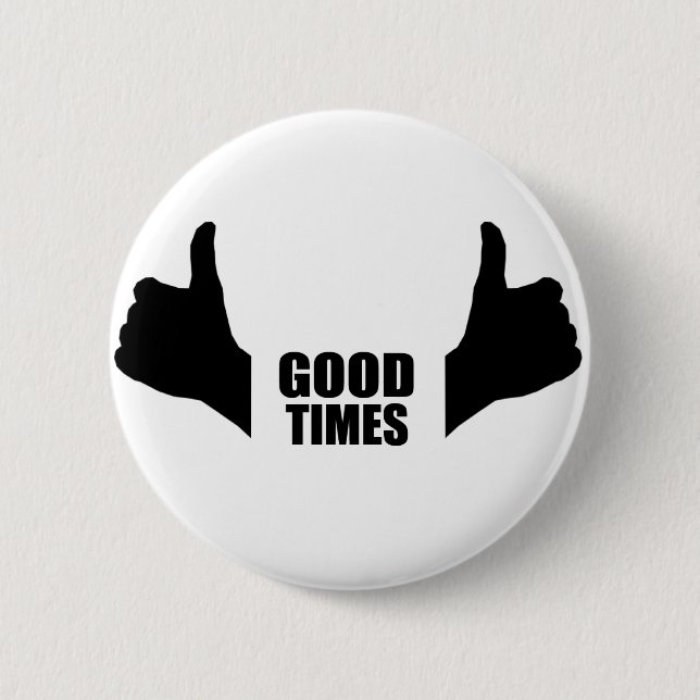 Good times 6 cm round badge (Front)