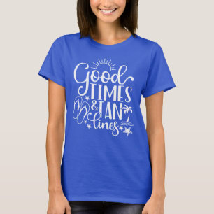 Good Times And Tan Lines, Beach Vacation T-Shirt