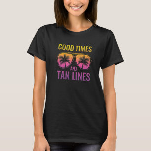 Good Times And Tan Lines Womens Beach Vacation T-Shirt