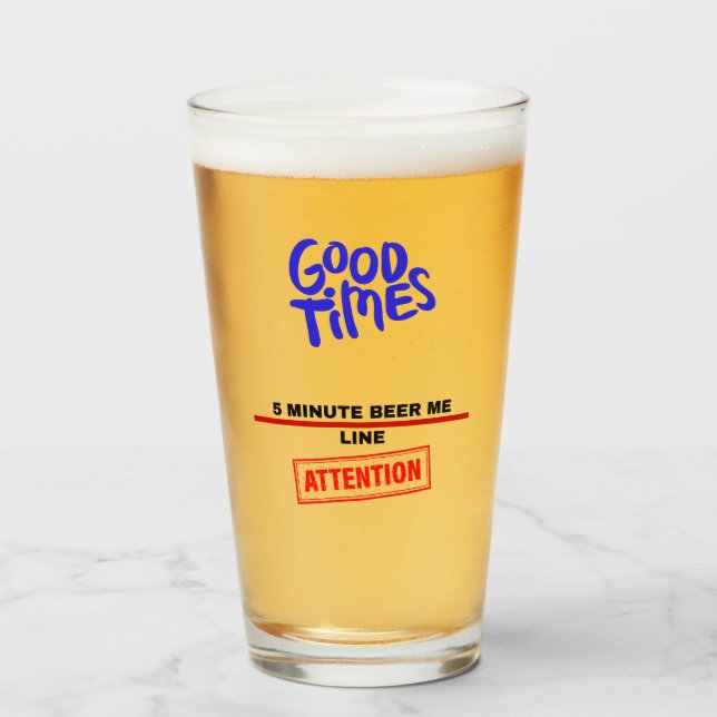 Good Times Beer Me Time Glass (Front Filled)