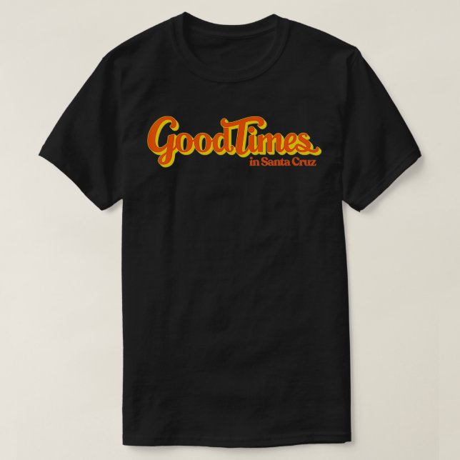 Good Times in Santa Cruz  California Surf Lifestyl T-Shirt (Design Front)