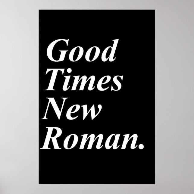 Good Times New Roman Poster (Front)