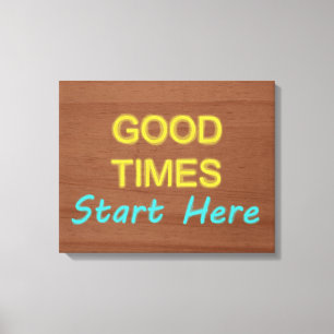 Good Times Start Here Canvas Print