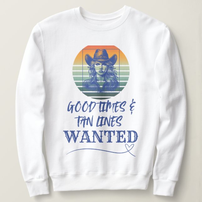 Good Times & Tan Lines WANTED Sweatshirt (Design Front)