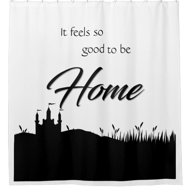  Good to be home black white calligraphy modern Shower Curtain (Front)
