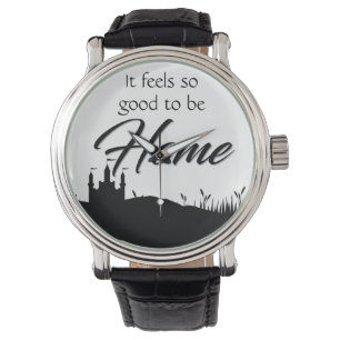  Good to be home black white calligraphy modern  Watch
