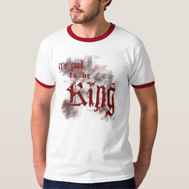 Good to be King T-Shirt (Front)