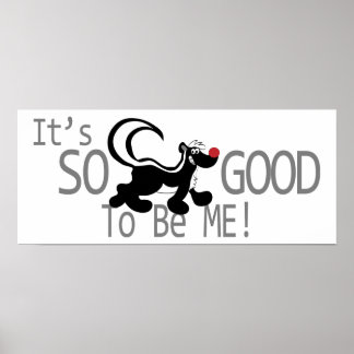 Good To Be Me Skunk Poster