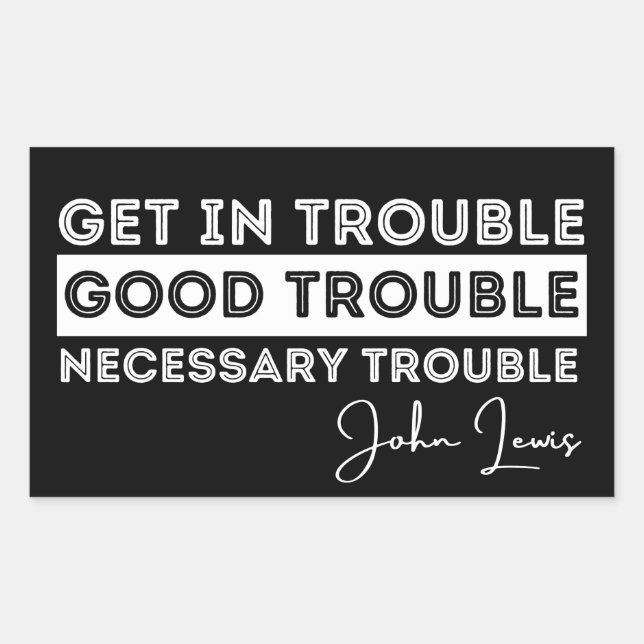 good trouble, john lewis, vote, black lives matter rectangular sticker (Front)