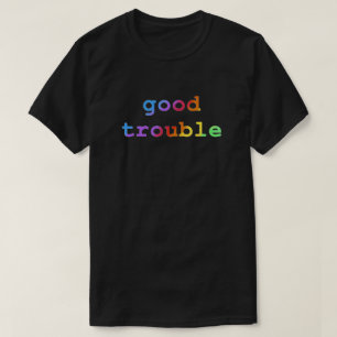 Good Trouble T-Shirt