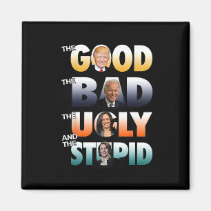 Good Trump The Bad Biden The Good The Bad The Ugly Magnet
