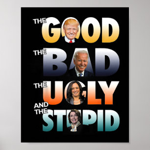 Good Trump The Bad Biden The Good The Bad The Ugly Poster