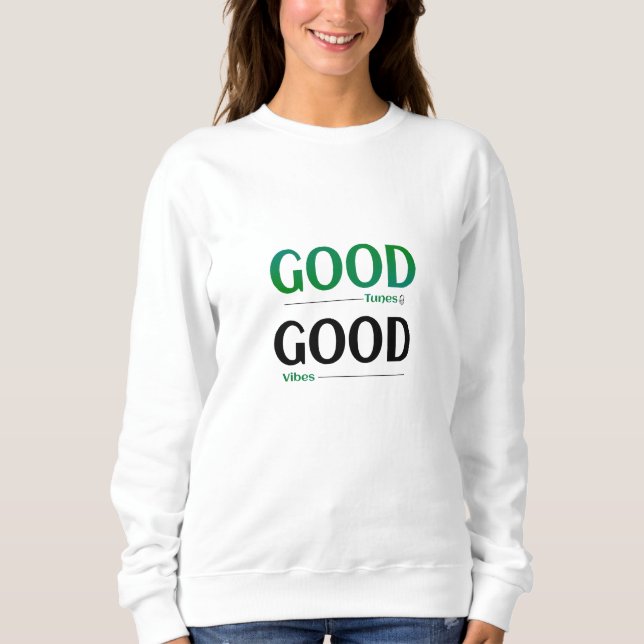 Good Tunes Good Vibes Sweatshirt (Front)