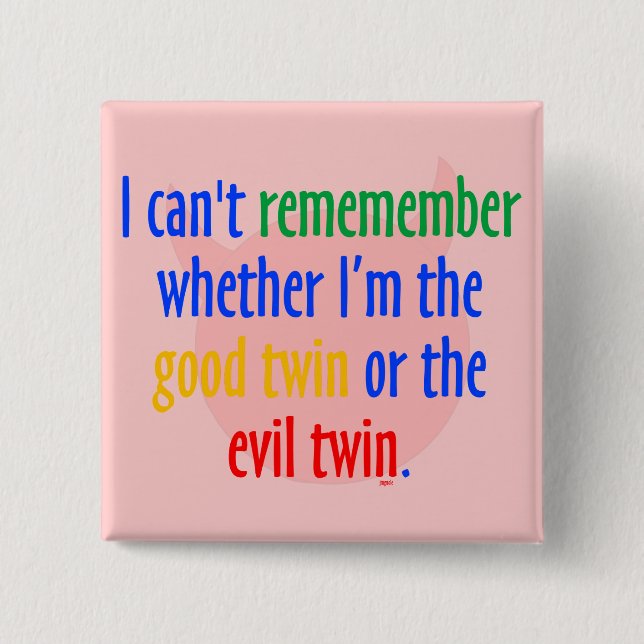 good Twin or Evil Twin? 15 Cm Square Badge (Front)
