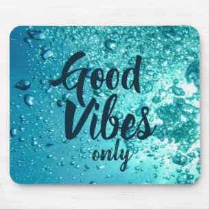 Good Vibes and Cool Blue Water Mouse Mat