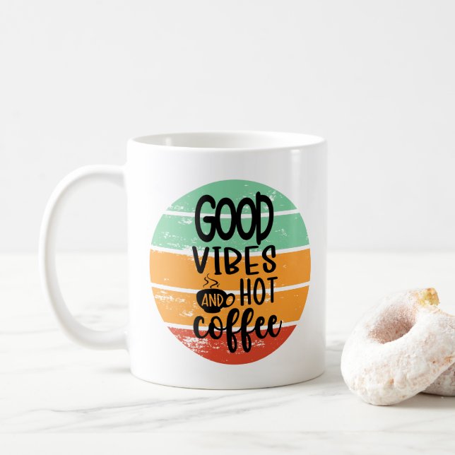 Good Vibes And Hot Coffee Coffee Mug (With Donut)