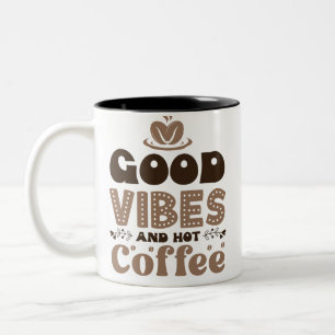 Good vibes and hot coffee  Two-Tone coffee mug