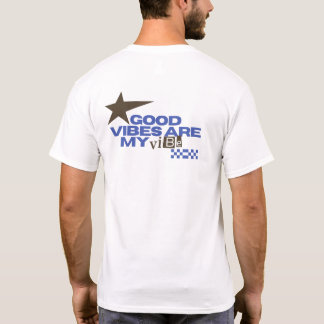 good vibes are my vibe T-Shirt