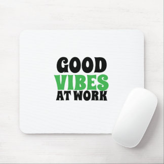 GOOD VIBES AT WORK MOUSE MAT