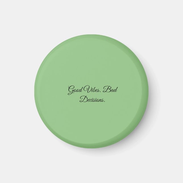 Good Vibes. Bad Decisions. Magnet (Front)