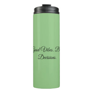 Good Vibes. Bad Decisions. Thermal Tumbler
