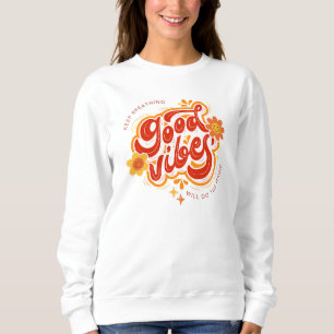 Good Vibes Comfortable Stylish Sweatshirt