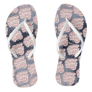Good Vibes Flip Flops
