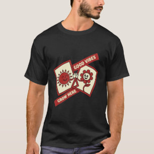 Good Vibes Grow Here Cute Sunflower And Sunshine P T-Shirt