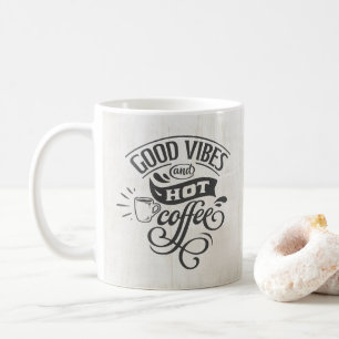 Good Vibes Hot Coffee Hand Lettered Rustic Wood Coffee Mug