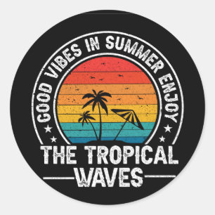 Good Vibes in Summer Enjoy The Tropical Waves Classic Round Sticker