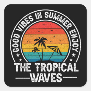 Good Vibes in Summer Enjoy The Tropical Waves  Square Sticker