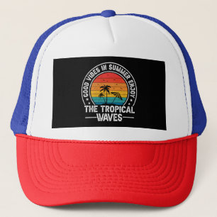 Good Vibes in Summer Enjoy The Tropical Waves  Trucker Hat