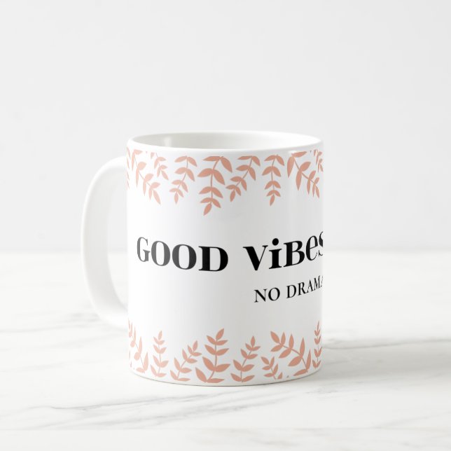 Good Vibes, No Drama: Positive Life Quote Coffee Mug (Front Left)