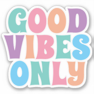 Good Vibes Only
