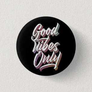 good vibes only 3 cm round badge