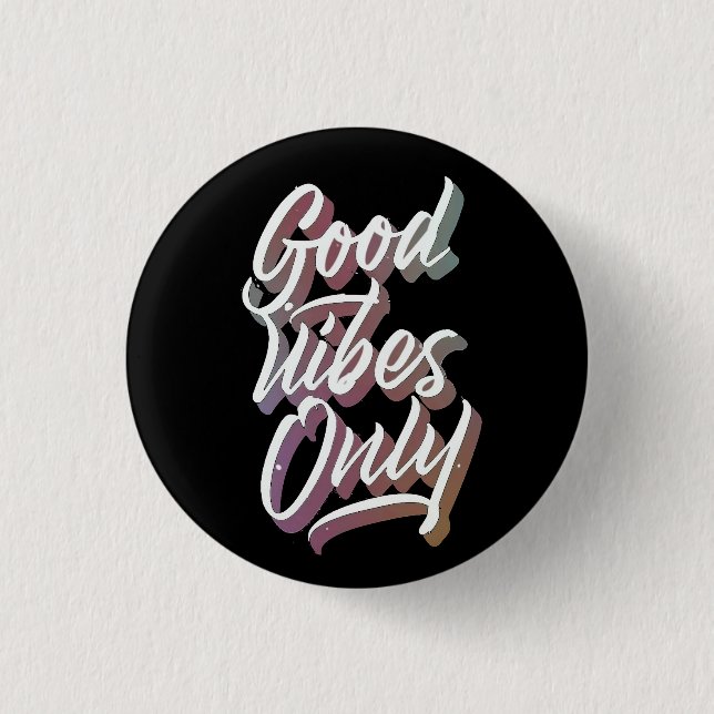 good vibes only 3 cm round badge (Front)