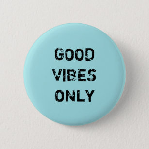 GOOD VIBES ONLY 6 CM ROUND BADGE