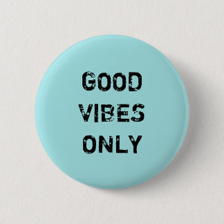 GOOD VIBES ONLY 6 CM ROUND BADGE