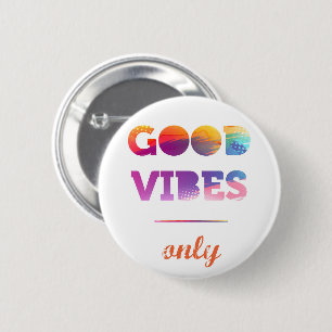 Good Vibes Only 6 Cm Round Badge
