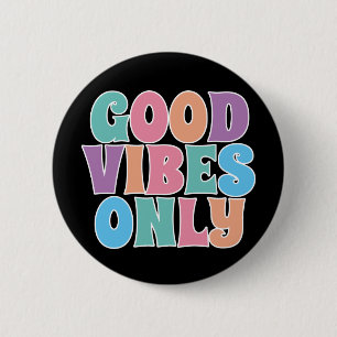 Good Vibes Only 6 Cm Round Badge