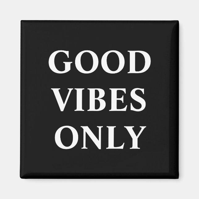 Good Vibes Only, black white uplifting words  Magnet (Front)