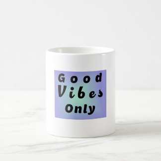 Good Vibes Only Coffee Mug