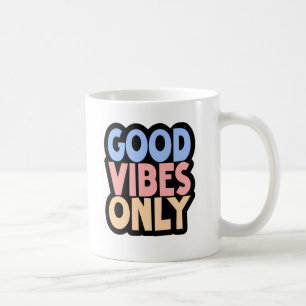 Good Vibes Only Coffee – Positive Quote White Mug