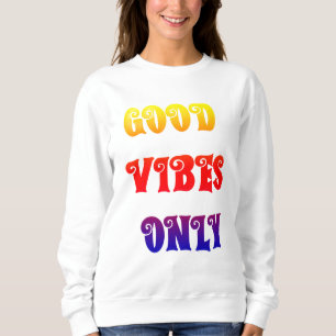 Good Vibes Only Colourful Feminine Typography Sweatshirt