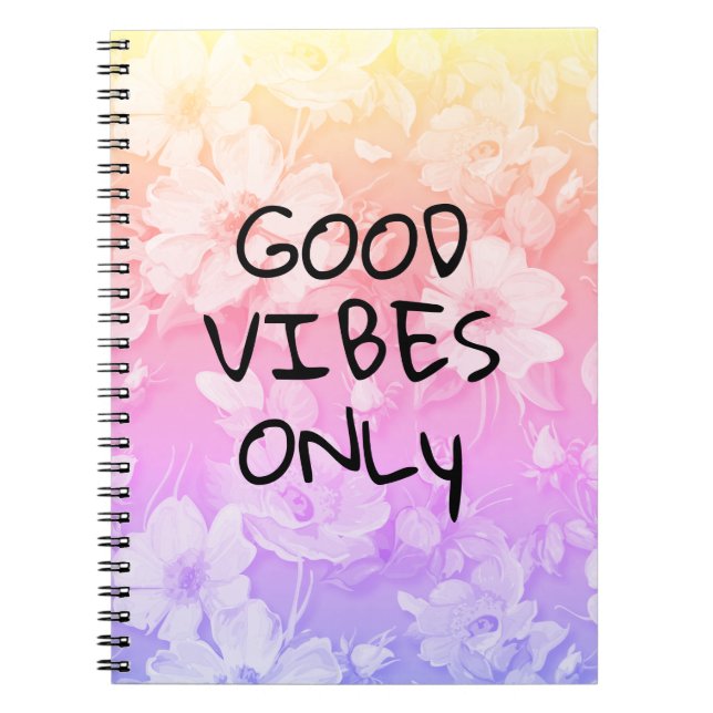Good Vibes Only Colourful Flowers Notebook (Front)