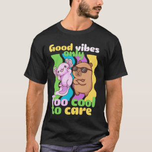 Good Vibes Only Cute Axolotl and Capybara Cool T-Shirt