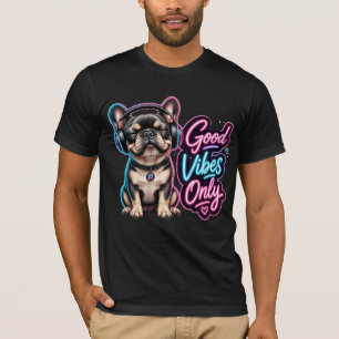 Good Vibes Only French Bulldog Neon Typography T-Shirt
